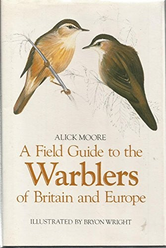 A Field Guide to the Warblers of Britain and Europe