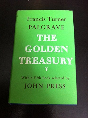 The Golden Treasury of the Best Songs and Lyrical Poems in the English Language