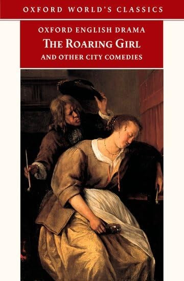 The "Roaring Girl"and Other City Comedies