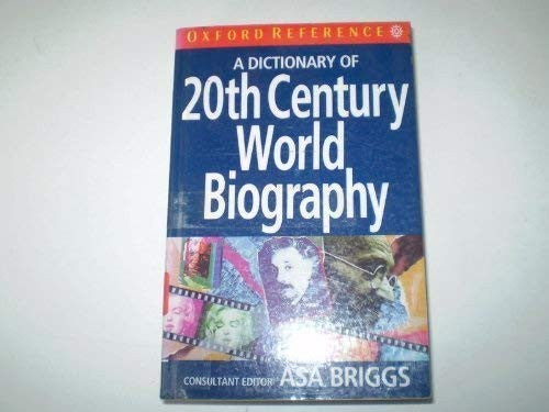 A Dictionary of Twentieth Century World Biography