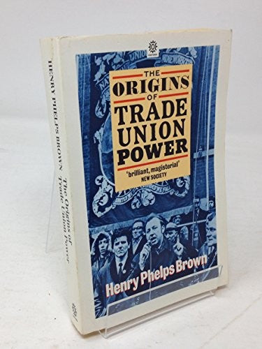 The Origins of Trade Union Power