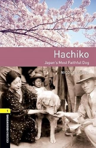 Oxford Bookworms Library: Level 1:: Hachiko: Japan's Most Faithful Dog