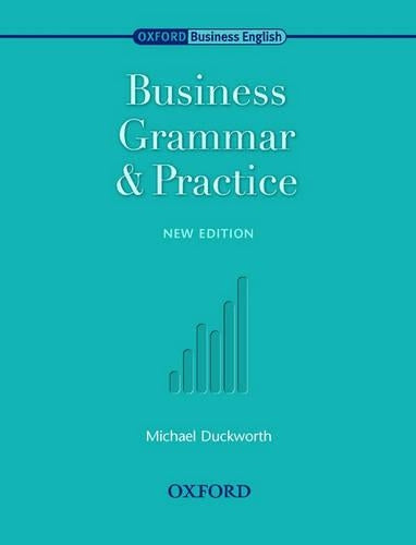 Oxford Business English: Business Grammar and Practice