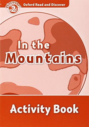Oxford Read and Discover: Level 2: In the Mountains Activity Book