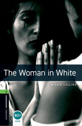 Oxford Bookworms Library: Level 6:: The Woman in White