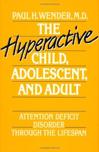 The Hyperactive Child, Adolescent, and Adult