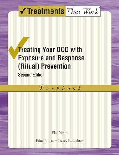 Treating your OCD with Exposure and Response (Ritual) Prevention Therapy Workbook