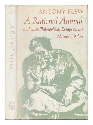 A Rational Animal and Other Philosophical Essays on the Nature of Man