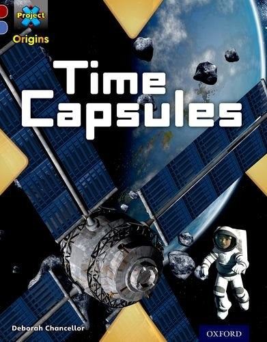 Project X Origins: Dark Red Book Band, Oxford Level 17: Time: Time Capsules