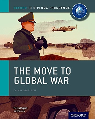 The Oxford IB Diploma Programme: The Move to Global War Course Companion