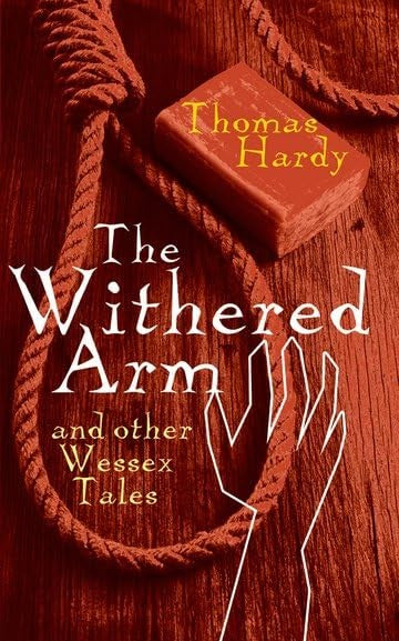 The Withered Arm and Other Wessex Tales