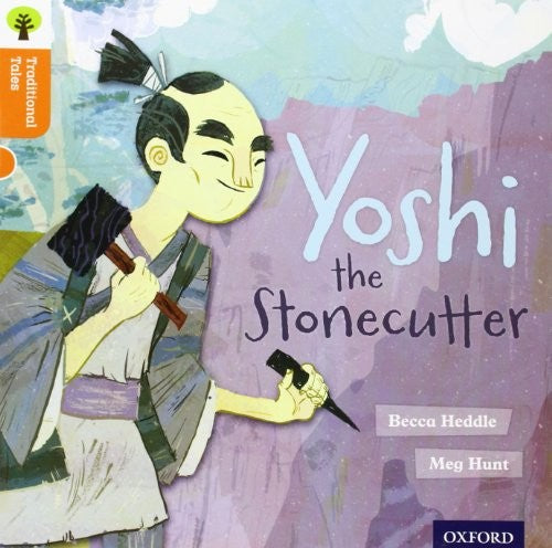 Oxford Reading Tree Traditional Tales: Level 6: Yoshi the Stonecutter