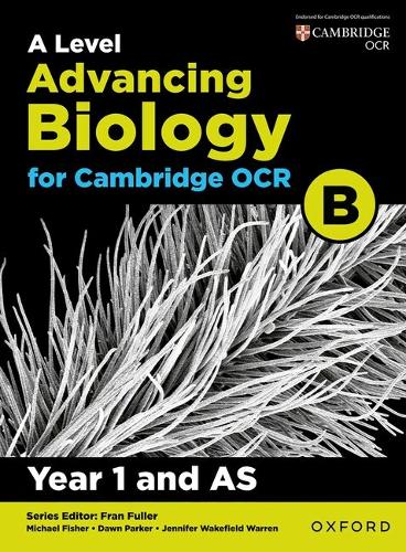A Level Advancing Biology for OCR Year 1 and AS Student Book (OCR B)