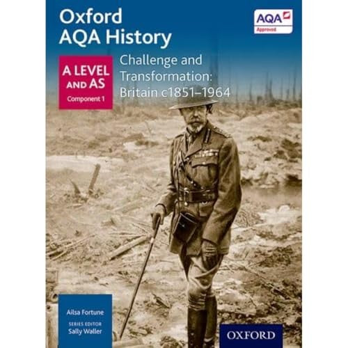Oxford AQA History for A Level: Challenge and Transformation: Britain c1851-1964