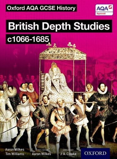 Oxford AQA History for GCSE: British Depth Studies c1066-1685 (Norman, Medieval, Elizabethan and Restoration England)