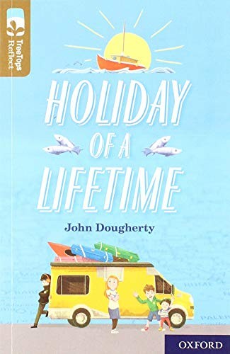 Oxford Reading Tree TreeTops Reflect: Oxford Level 18: Holiday of a Lifetime