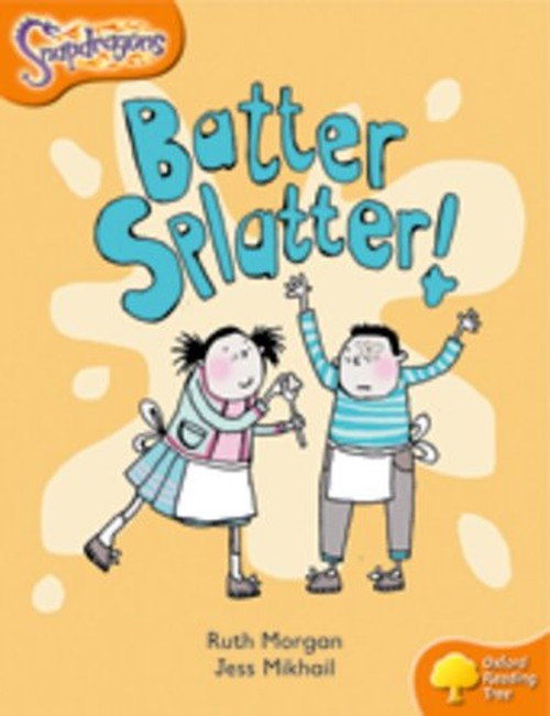 Oxford Reading Tree: Level 6: Snapdragons: Batter, Splatter!