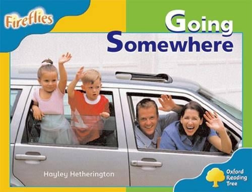Oxford Reading Tree: Level 3: Fireflies: Going Somewhere