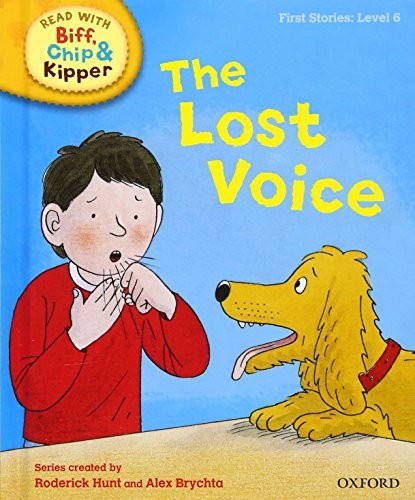 Oxford Reading Tree Read With Biff, Chip, and Kipper: First Stories: Level 6: The Lost Voice