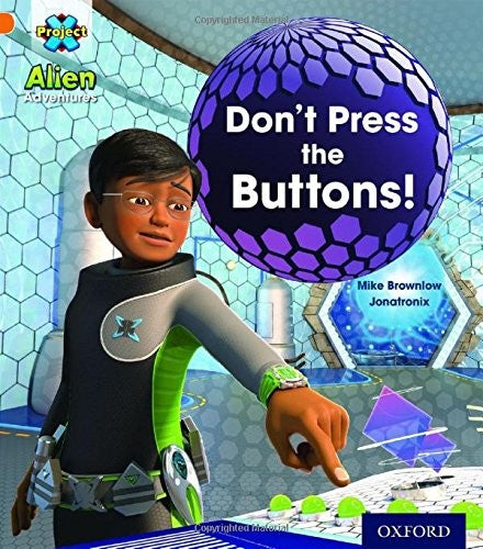 Project X: Alien Adventures: Orange: Don't Press the Buttons!