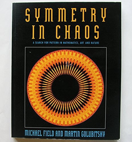 SYMMETRY IN CHAOS: A SEARCH FOR PATTERN IN MATHEMATICS, ART AND NATURE.