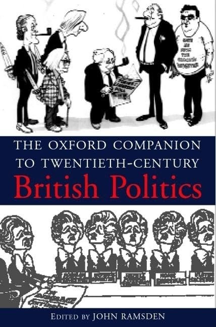 The Oxford Companion to 20th-Century British Politics