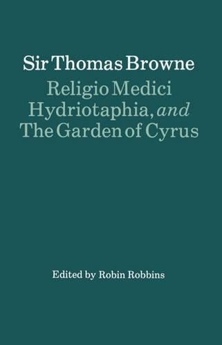 Religio Medici, Hydriotaphia and The Garden of Cyrus