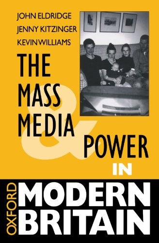 The Mass Media and Power in Modern Britain