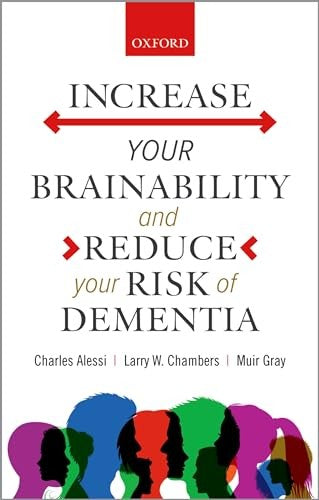 Increase your Brainabilityand Reduce your Risk of Dementia