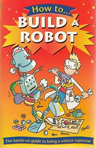 How to Build a Robot
