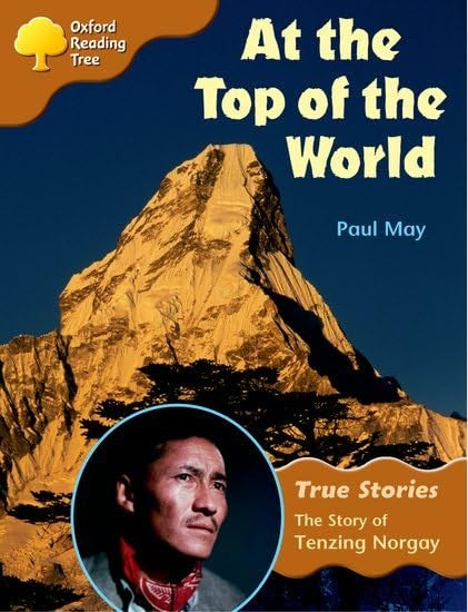 Oxford Reading Tree: Level 8: True Stories: at the Top of the World: the Story of Tenzing Norgay