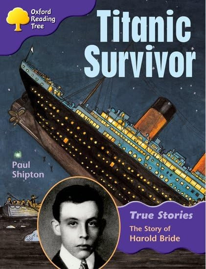 Oxford Reading Tree: Level 11: True Stories: Titanic Survivor: The Story of Harold Bride