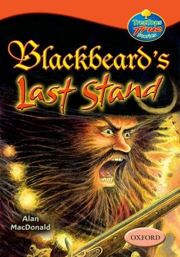 Oxford Reading Tree: Levels 13-14: Treetops True Stories: Blackbeard's Last Stand
