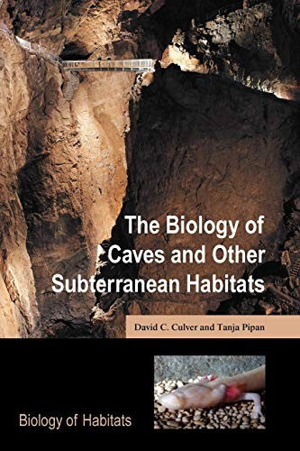 The Biology of Caves and Other Subterranean Habitats
