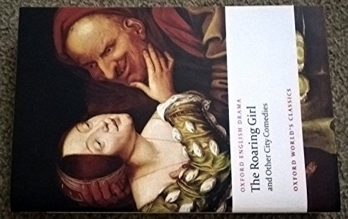 The Roaring Girl and Other City Comedies