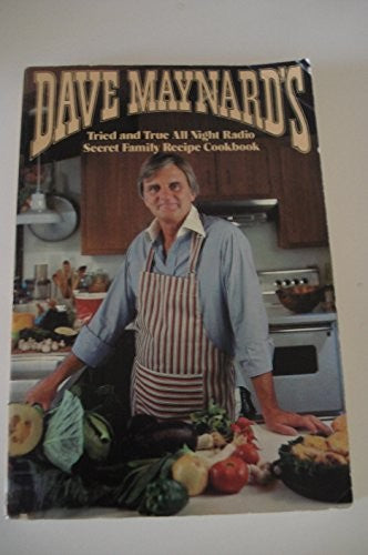 Dave Maynard's Tried and True All-Night Radio Secret Family Recipe Cookbook