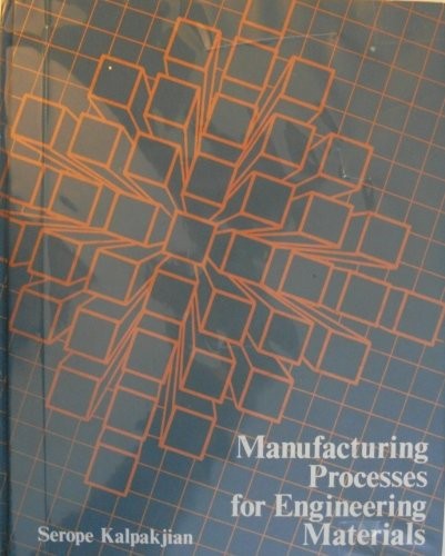 Manufacturing Processes for Engineering Materials