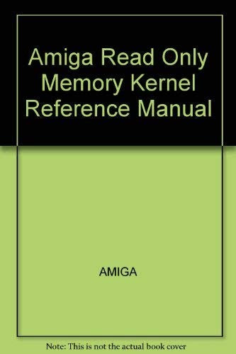 Amiga Read Only Memory Kernel Reference Manual