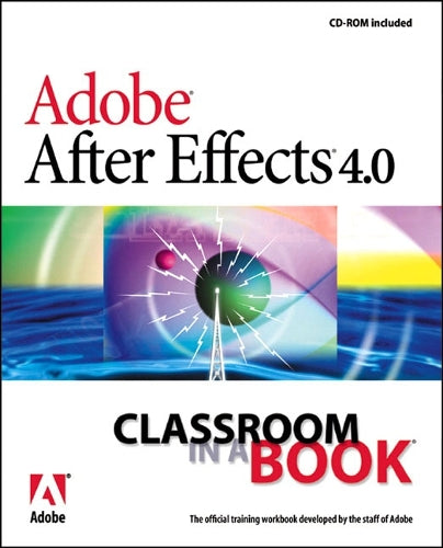 Adobe (R) After Effects (R) 4.0 Classroom in a Book