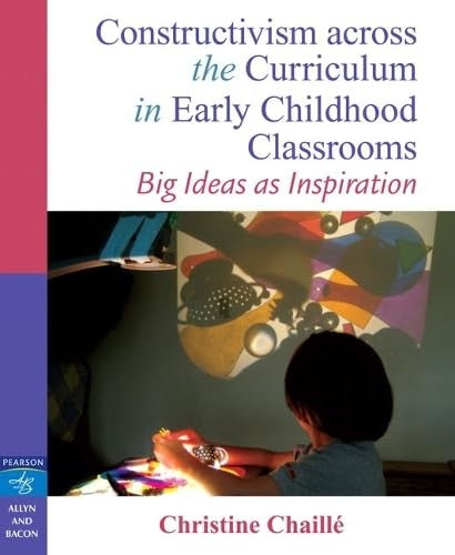 Constructivism across the Curriculum in Early Childhood Classrooms