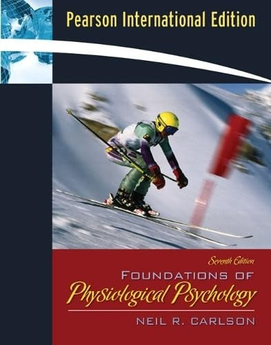 Foundations of Physiological Psychology