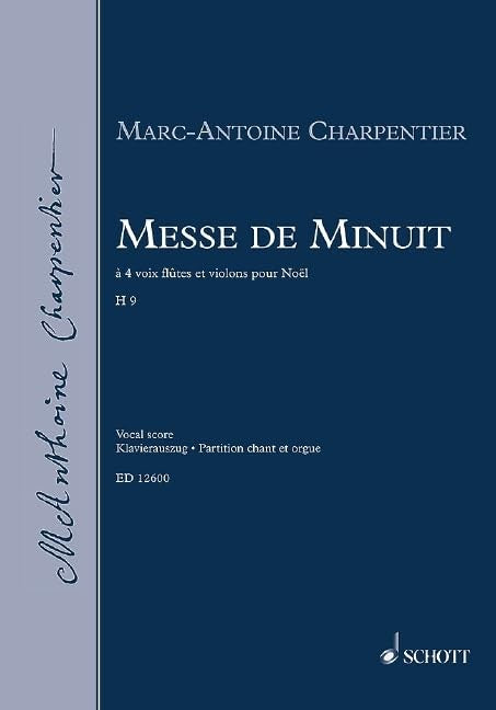 Messe de Minuit H 9: mixed choir (SATB) with soloists (SSATB), 2 flutes, strings and basso continuo. Réduction pour piano.