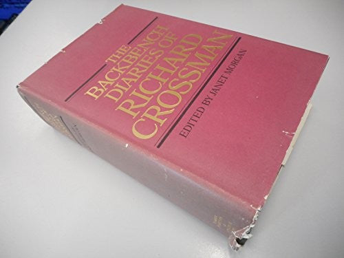 The Backbench Diaries of Richard Crossman