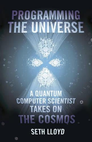 Programming The Universe A Quantum Computer Scientist Takes on th