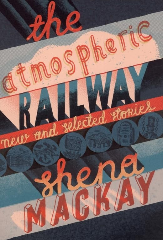 Atmospheric Railway, The New and Selected Stories