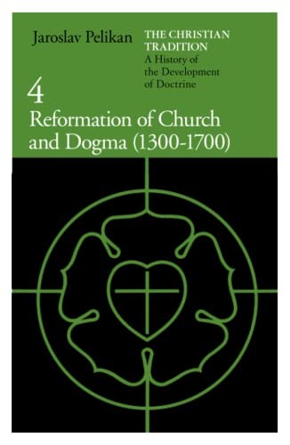 The Christian Tradition: A History of the Development of Doctrine, Volume 4