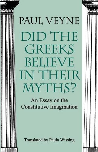 Did the Greeks Believe in Their Myths? An Essay on the Constitutive Imagination
