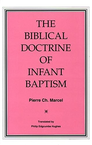 The Biblical Doctrine of Infant Baptism