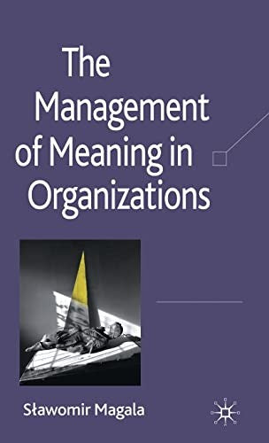 The Management of Meaning in Organizations