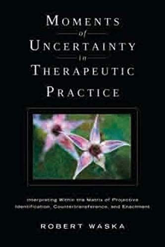 Moments of Uncertainty in Therapeutic Practice